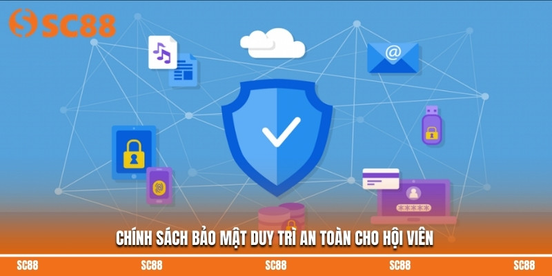Chính sách bảo mật duy trì an toàn cho hội viên