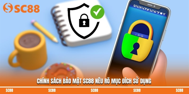 Chính sách bảo mật SC88 nêu rõ mục đích sử dụng