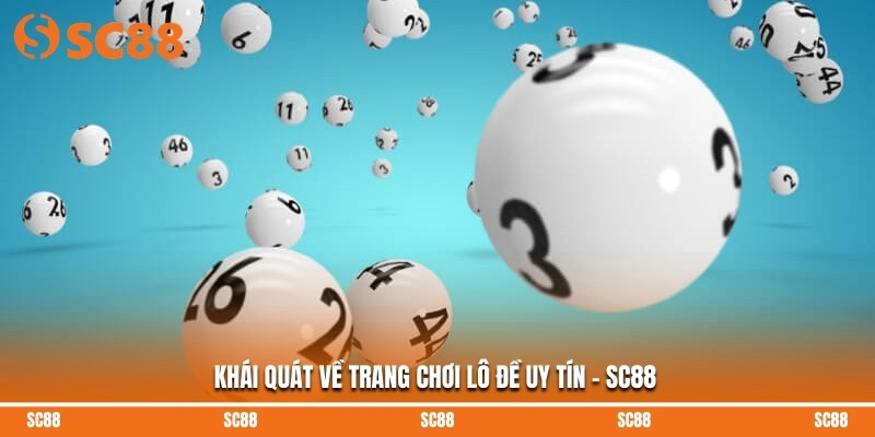Khái quát về trang chơi lô đề uy tín - SC88