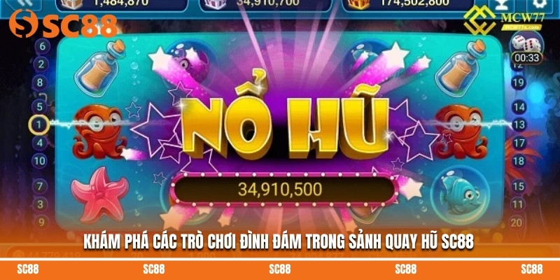 Khám phá các trò chơi đình đám trong sảnh quay hũ SC88