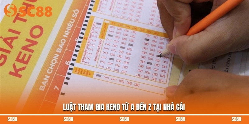 Luật tham gia Keno từ A đến Z tại nhà cái