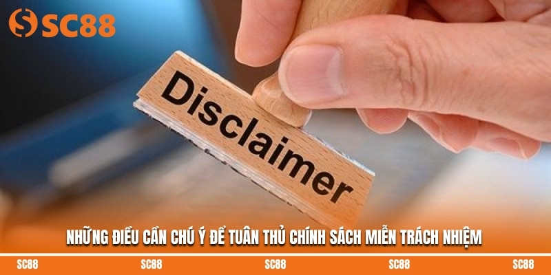 Những điều cần chú ý để tuân thủ chính sách miễn trách nhiệm