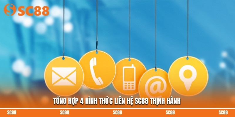 Tổng hợp 4 hình thức liên hệ SC88 thịnh hành