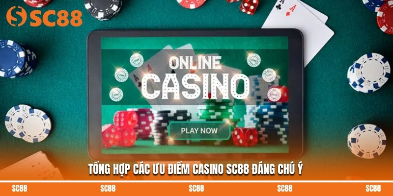 Tổng hợp các ưu điểm Casino SC88 đáng chú ý